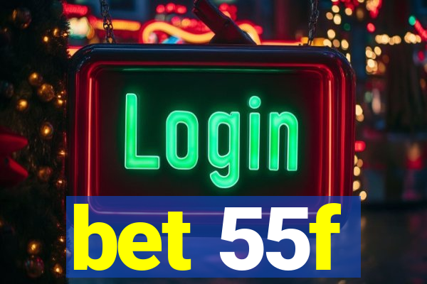 bet 55f